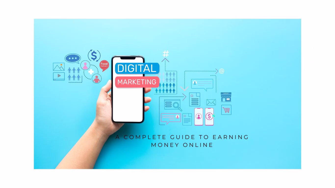 Digital Marketing: A Complete Guide to Earning Money Online